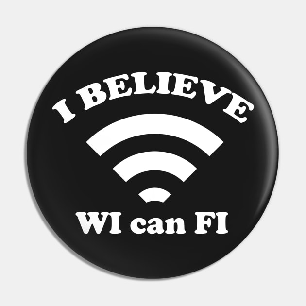 I Believe Wi can Fi Pin by dumbshirts