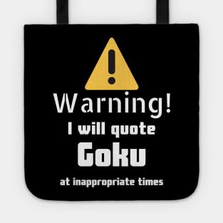 Warning I will quote Goku at inappropriate times Tote