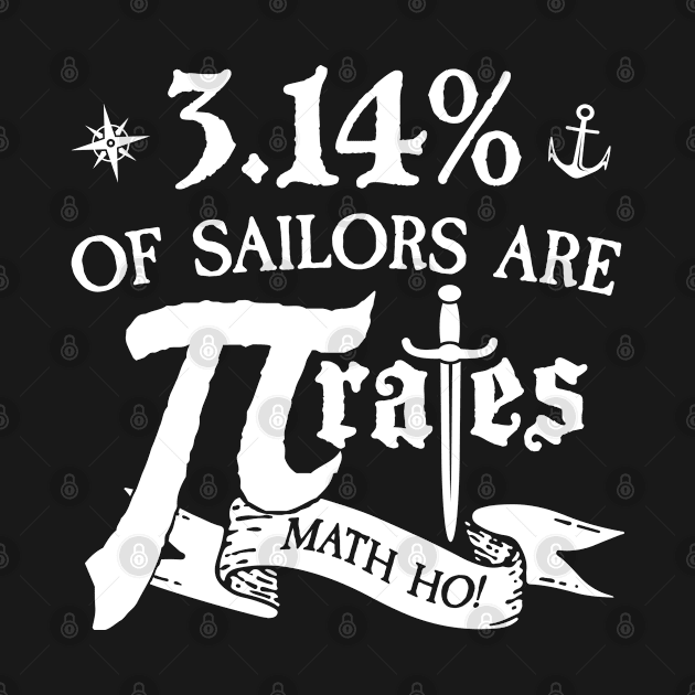 3.14% of Sailors are Pirates Funny Math Teacher Pi Day Gift by andzoo