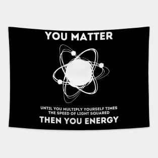 You Matter Energy Funny Science Tapestry