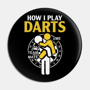 How I Play Darts - Funny Darts Player Pin