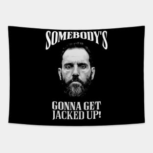 Somebody’s Gonna Get Jacked-up - Jack Smith Tapestry