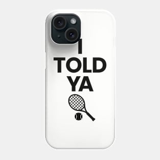 I TOLD YA Challengers Zendaya JFK Jr. Shirt Tennis Ball Design T-Shirt Phone Case