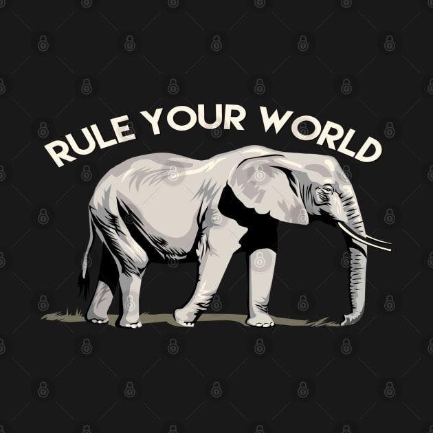 Rule Your World - Elephant Inspirational by Animal Specials