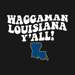 Waggaman Louisiana Y'all - LA Flag Cute Southern Saying T-Shirt