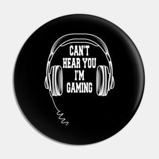 Can't Hear You I'm Gaming Gift Pin