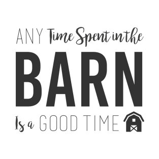 Fun Good Barn House Time Gift T-Shirt