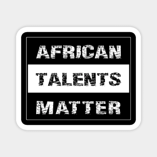 AFRICAN TALENTS MATTER by AfreeKa -1 Magnet