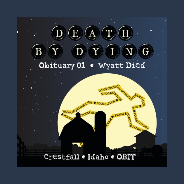 Death by Dying: Wyatt Died by Death by Dying Podcast