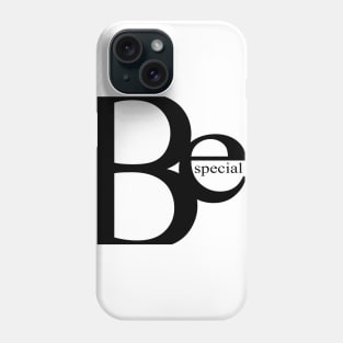 Be Special Phone Case