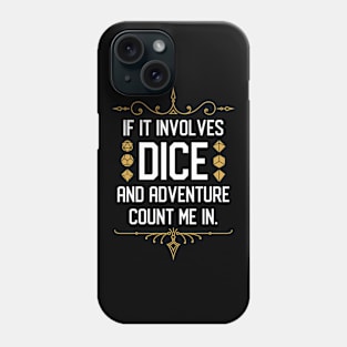 RPG Meme If it Involves Dice and Adventure Count Me In Phone Case