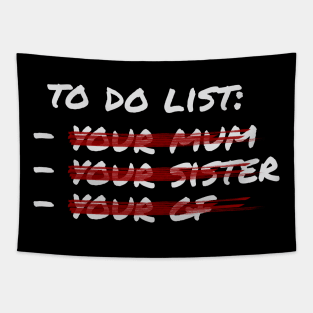 To do list - your mom sister gf Tapestry