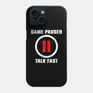 Game Paused Talk Fast Phone Case