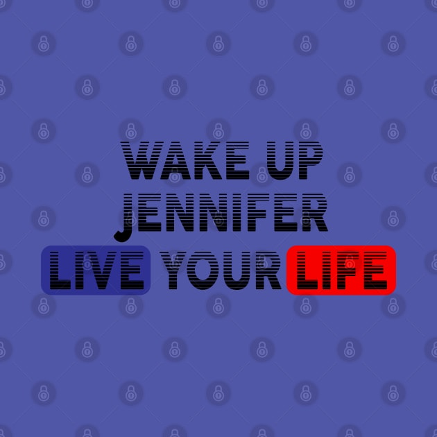 Wake Up | Live Your Life JENNIFER by Odegart
