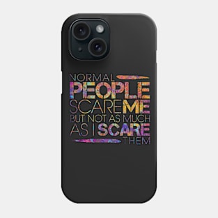 Normal People Scare Me Phone Case