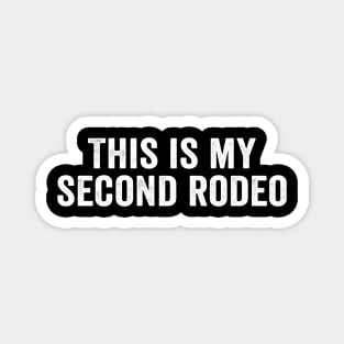 Sarcastic, This is my second rodeo white Magnet