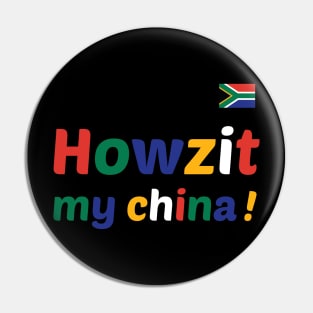 Howzit my china Pin