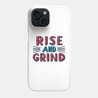 Rise and Grind Phone Case