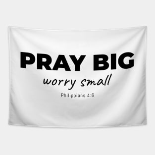 Pray Big - Worry Small Tapestry