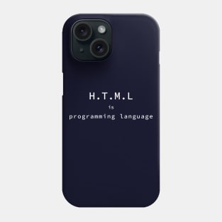 HTML is programming language Phone Case