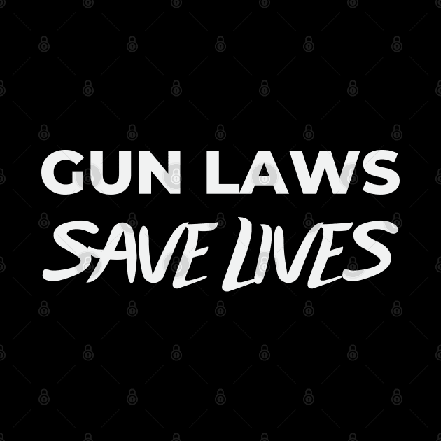 Gun Laws Save Lives Wear Orange Gun Violence Awareness by Swagmart