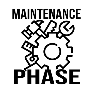 Maintenance Phase T-Shirt