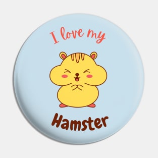 I Love My Hamster Pin