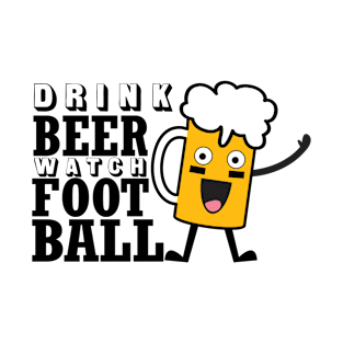 Drink Beer Watch Football Funny Beer Lover Gift Tee Shirt T-Shirt