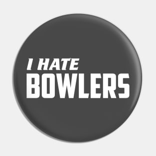 I Hate Bowlers Pin