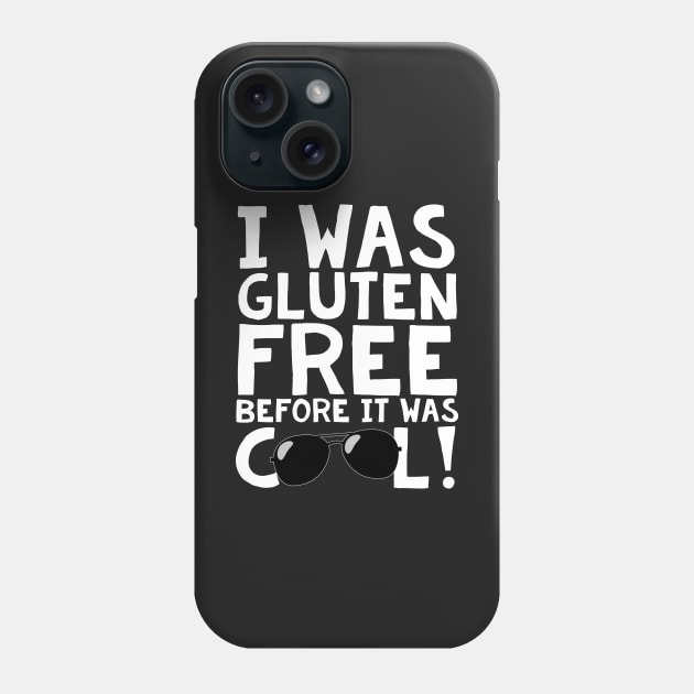 I Was Gluten Free Before It Was Cool! Phone Case by thingsandthings