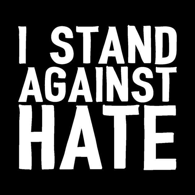 I Stand Against Hate by ballhard