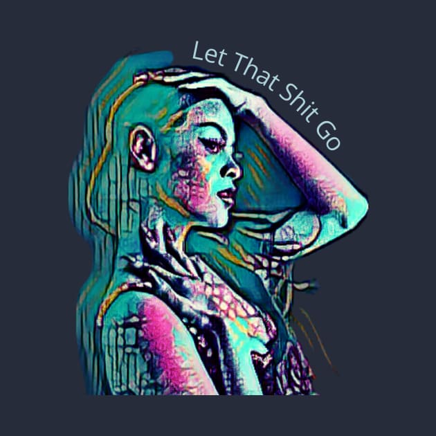 Let That Shit Go (green girl profile, hand on head) by PersianFMts