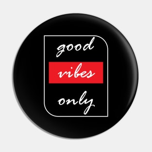 good vibes only Pin