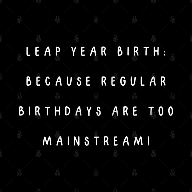 Leap year birth: because regular birthdays are too mainstream! by Project Charlie