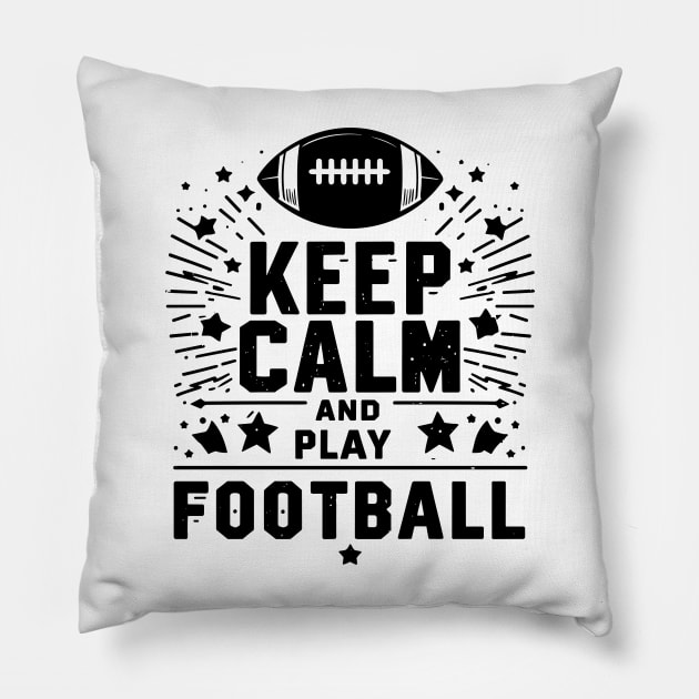 Keep Calm and Play Football Pillow by Francois Ringuette