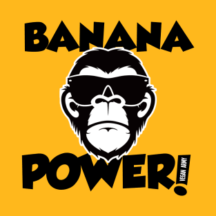 BANANA POWER! [VEGAN ARMY] Fun Chill Chimp Tees and Accessories T-Shirt