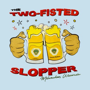 Two-fisted Slopper • Milwaukee County Stadium T-Shirt