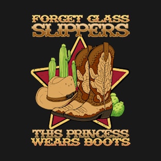 Forget Glass Slippers This Princess Wears Boots I Horse T-Shirt