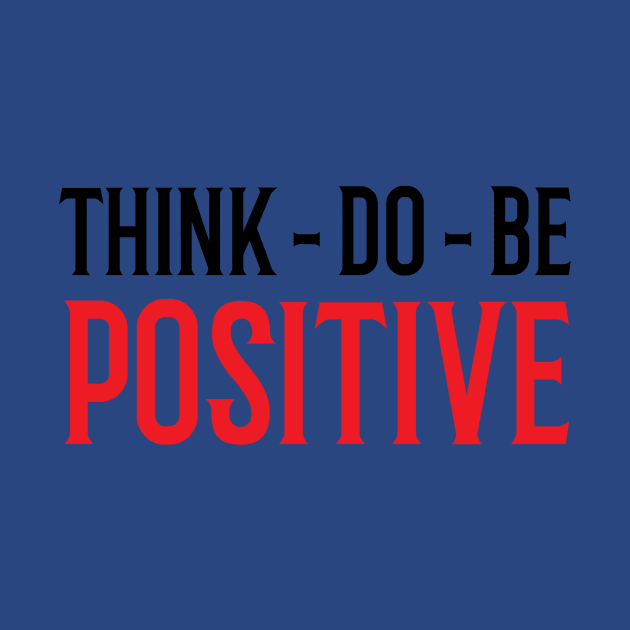 Think Do Be Positive by Rizaldiuk