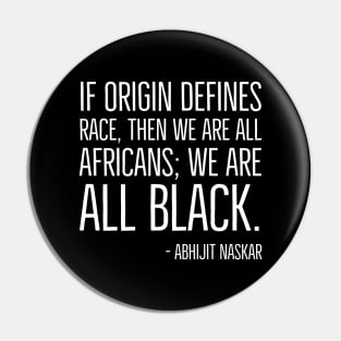 We're All Black, Black History, Abhijit Naskar quote, african american, world history Pin