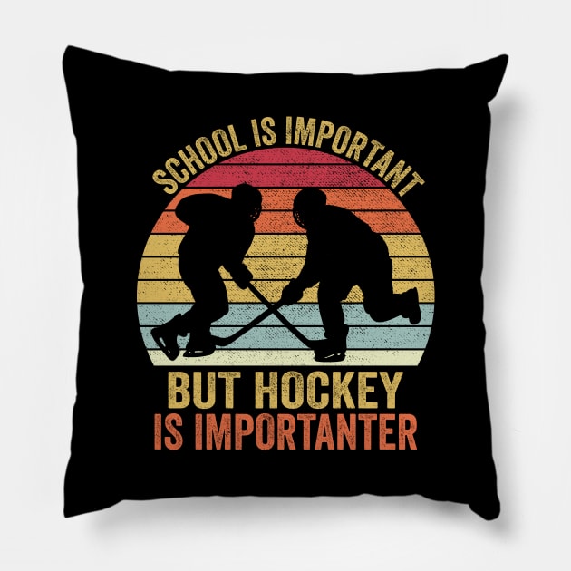 School Is Important But Hockey Is Importanter Pillow by DragonTees