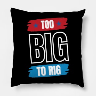 Too Big To Rig Saying Trump 2024 Funny Trump Quote Pillow