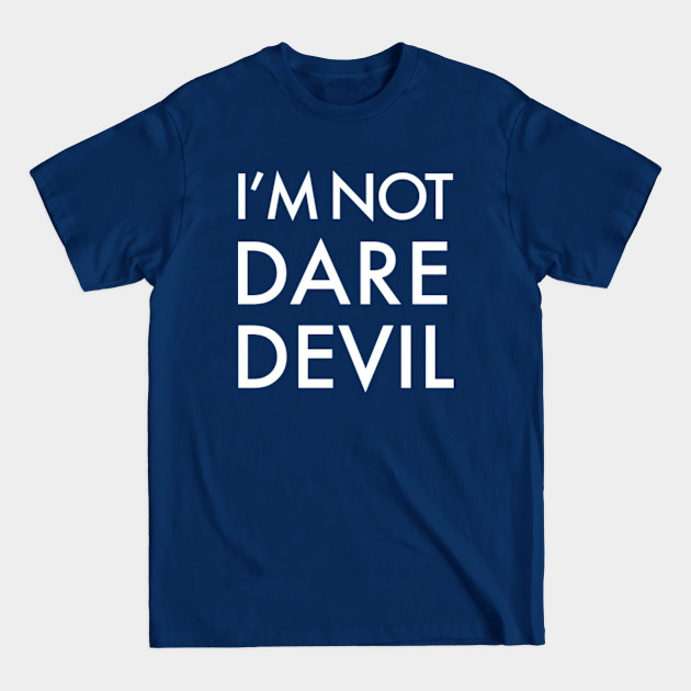 I'm Not Dare Devil Matt Murdock Cosplay - Im Not Dare Devil - T-Shirt