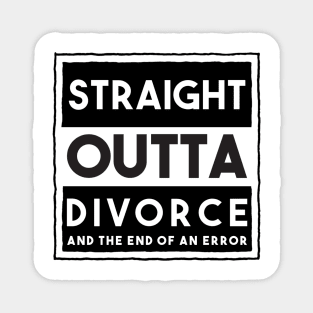 Straight Outta Divorce And The End Of An Error Magnet