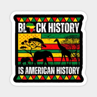 Black History Is American History Pride Melanin Men Women Magnet