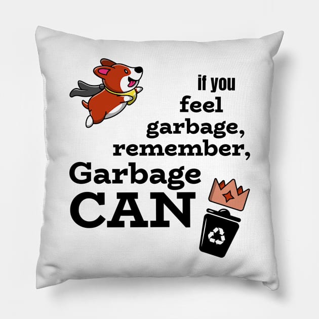 If you feel garbage, remember GARBAGE CAN Pillow by Josephsfunhouse