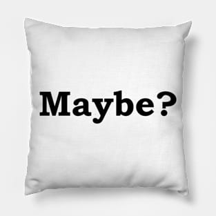 Maybe? Pillow