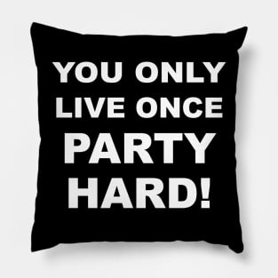 You Only Live Once Party Hard #2 Pillow