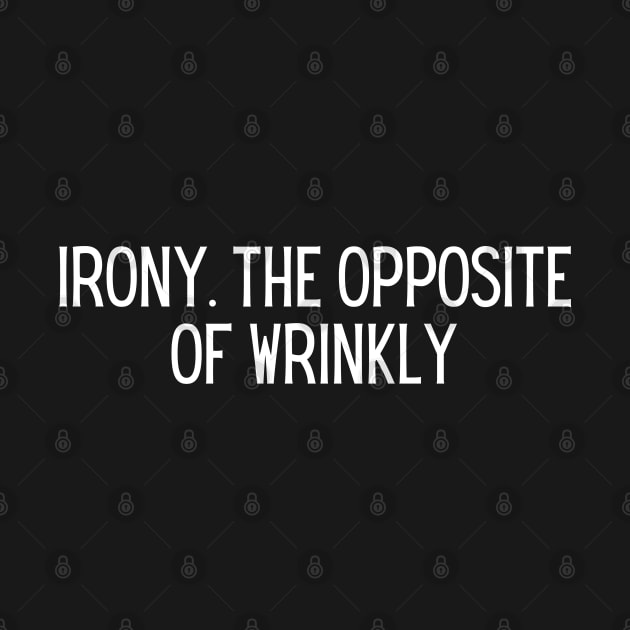 IRONY. The opposite of wrinkly by BoukMa