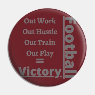 Football Outwork the other Team Pin